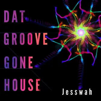 Dat Groove Gone House by Jesswah