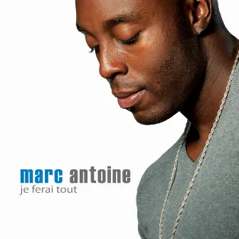 Je ferai tout by Marc Antoine