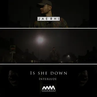 Is She Down (Interlude) by Jae Rhi