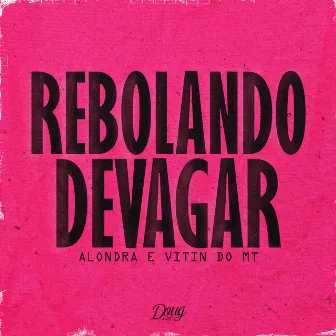 Rebolando Devagar by Alondra Rojas