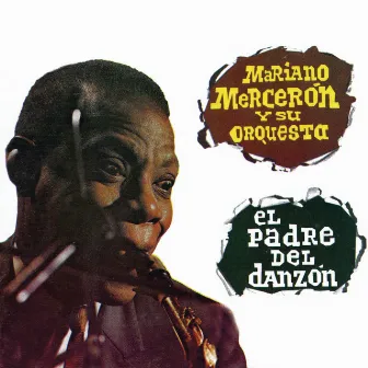 El Padre del Danzón by Mariano Mercerón Y Su Orquesta