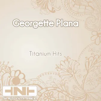 Titanium Hits by Georgette Plana