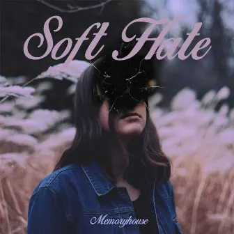 Soft Hate by Memoryhouse