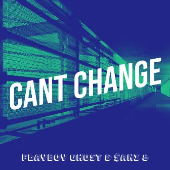 Cant Change by Playboy Ghost