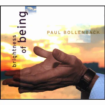 Brightness Of Being by Paul Bollenback