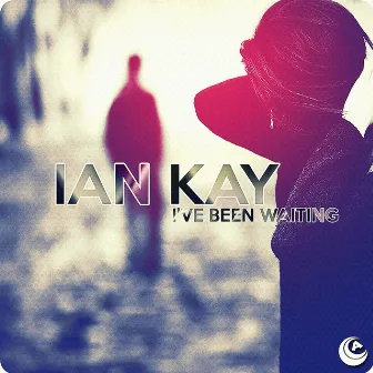 I've Been Waiting by Ian Kay