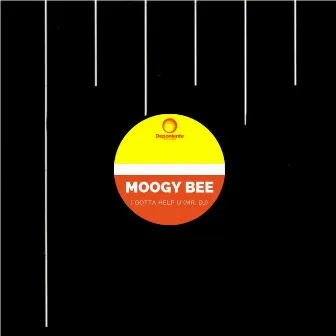 I Gotta Help U (Mr. Dj) by Moogy Bee