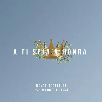 A Ti Seja a Honra by Renan Rodrigues