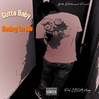 Hating On Me by Gutta Baby