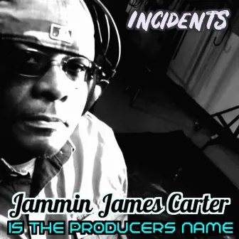 Jammin James Carter is the Producer's Name by Jammin James Carter