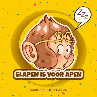 Slapen is voor Apen by dj Tijn