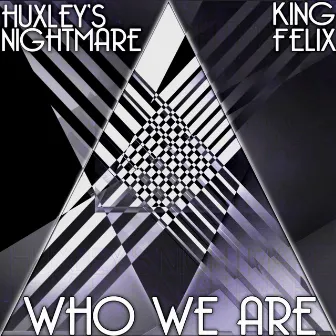 Who We Are by Huxleys Nightmare