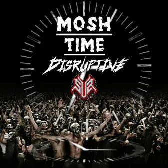 Mosh Time by Disruptive