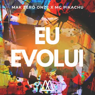 Eu Evolui by MAK ZERO ONZE