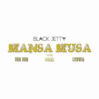 Mansa Musa (feat. Den Den, Oriel & Ludwig) by Black Jetty