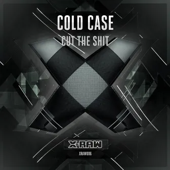 Cut The Shit by Cold Case