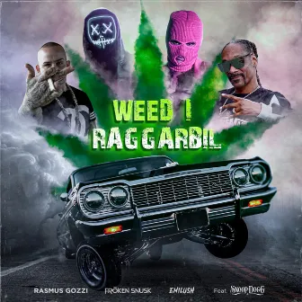 WEED I RAGGARBIL (FEAT. SNOOP DOGG) by Emilush