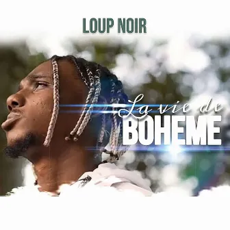 La Vie De Bohème by Loup Noir