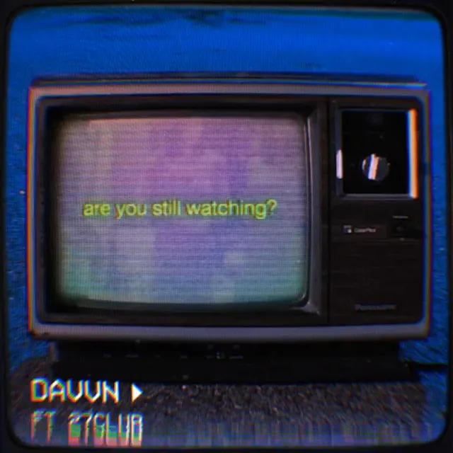 are you still watching?