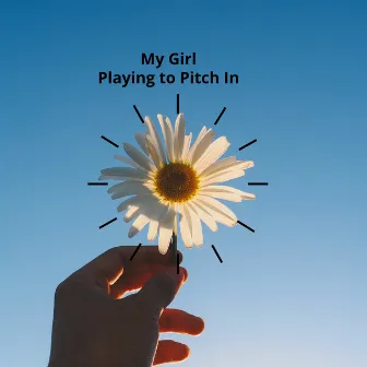 My Girl by Playing To Pitch In