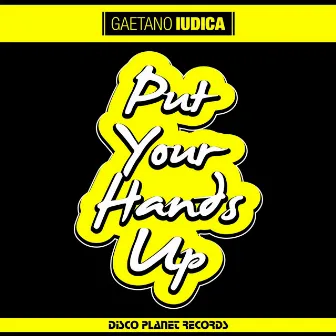 Put Your Hands Up by Gaetano Iudica