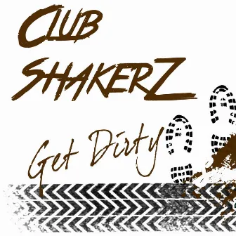 Get Dirty by Club ShakerZ