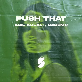 PUSH THAT by Adil Kulalı