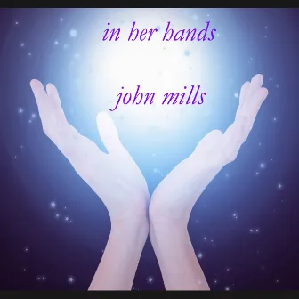 In Her Hands by John Mills