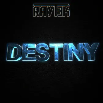 Destiny by RAYTƎK