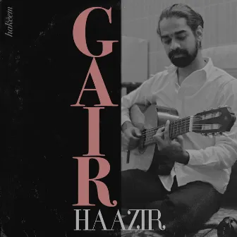 Gair Haazir by Hakeem