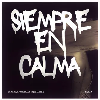 Siempre en calma by El Grows