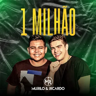 Um Milhão by Murilo e Ricardo