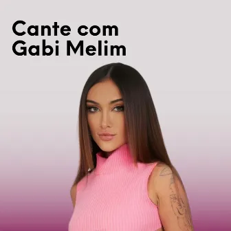 Cante com Gabi Melim by Melim