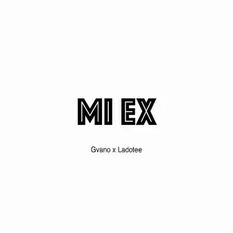 Mi Ex by Ladotee