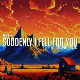 Suddenly I Fell For You by Jos!fer