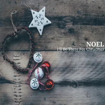 I'll Be There for Christmas by Noel