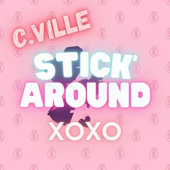 Stick' Around by C.Ville