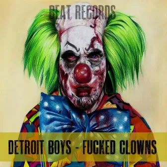 Fucked Clowns by Detroit Boys