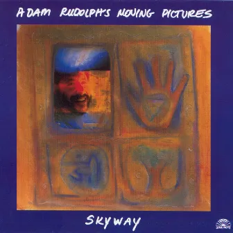 Skyway by Adam Rudolph's Moving Pictures