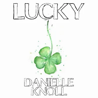 Lucky by Danielle Knoll