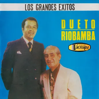 Los Grandes Éxitos by Dueto Riobamba