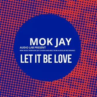 Let It Be Love by Mok Jay