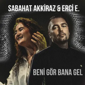 Beni Gör Bana Gel by Erci E