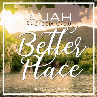 Better Place by A'jah Profecia Crew