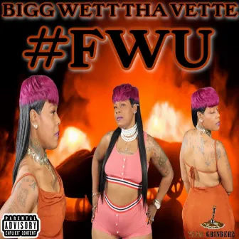 FWU by Bigg Wett Tha Vette