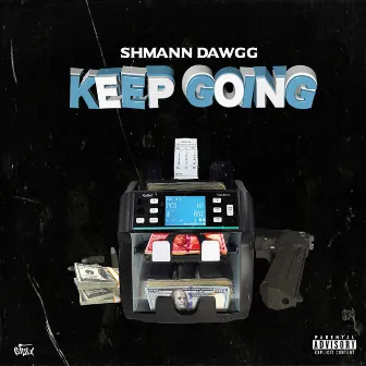 Keep Going by Shmann Dawgg