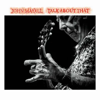 Talk About That by John Mayall