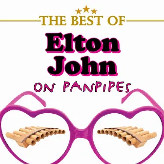 The Best of Elton John on Panpipes by Nikos Mirakis