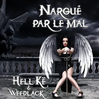 NARGUE PAR LE MAL by Hell Kë