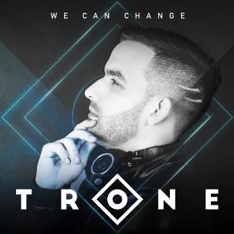 We Can Change by Trone